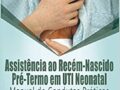 Assistência ao Recém-nascido Pré-termo em UTI Neonatal: Manual de Condutas Práticas  2019 por Cléa Rodrigues Leone