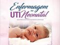 Enfermagem na uti neonatal-assistência ao recém-nascido de alto risco  2017