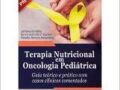 Terapia Nutricional em Oncologia Pediátrica  2020 por Adriana Nakamura, Claudia Harumi - Guedes, Karen Jaloretto T. - Garófolo (Autor)