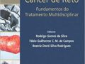 Câncer de reto - fundamentos do tratamento multidisciplinar RODRIGO GOMES  DA SILVA  2017