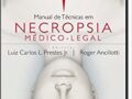 Manual de Técnicas em Necropsia Médico-Legal  por Luiz Carlos L. Prestes Junior (Autor)