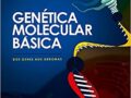Genética Molecular Básica: Dos Genes aos Genomas  2017 por Carlos F. M. Menck (Autor), Marie-Anne Van Sluys