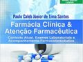 Farmácia clínica e atenção farmacêutica: Contexto Atual, Exames Laboratoriais e Acompanhamento Farmacoterapia Paulo Caleb Júnior de Lima Santos (Autor)