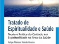 Tratado de Espiritualidade e Saúde Capa comum – 1 janeiro 2021  Tiago Pugliese Pereira, Felipe Moraes Toledo - Bra
