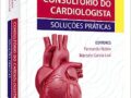 Consultório do Cardiologista: Soluções práticas Capa dura –  2023 por Fernando Nobre (Autor), Marcelo Garcia Leal (Editor)
