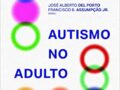 Autismo no Adulto Capa comum – 2023 por José Alberto Del Porto (Autor), Francisco B. Assumpção Jr. (Autor)