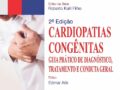 Cardiopatias Congênitas - Guia Prático de Diagnóstico, Tratamento e Conduta Geral  2023 por Edmar Kalil Filho, Roberto;Atik  LANÇAMENTO