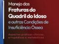 MANEJO DAS FRATURAS DO QUADRIL DO IDOSO: E OUTRAS CONDIÇÕES DE INSUFICIENCIA OSSEA Autor: ZOGHBI, MUSTAFA AHMAD/AZEVEDO, PAULA SCHMIDT/POLESELLO, GIANCARLO/GONÇALVES, HENRIQUE/PEDRONI, MARCO2023