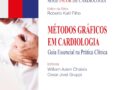 Métodos Gráficos em Cardiologia - Guia Essencial na Prática Clínica Capa dura –2024 por William Azem Chalela (Editor), Roberto Kalil Filho FRETE GRATIS