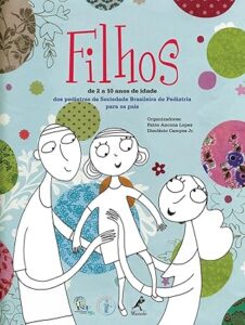 Filhos: De 2 a 10 anos de idade: Dos pediatras da Sociedade Brasileira de Pediatria para os pais Capa dura